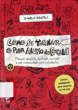 Como se tornar o pior aluno da escola: manual completo ilustrado, revisado e não recomendado para...