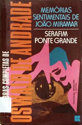 Memórias sentimentais de João Miramar / Serafim Ponte Grande