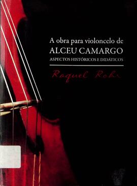 A obra para violoncelo de Alceu Camargo: aspectos históricos e didáticos