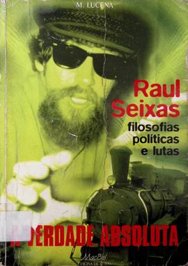 Raul Seixas: a verdade absoluta