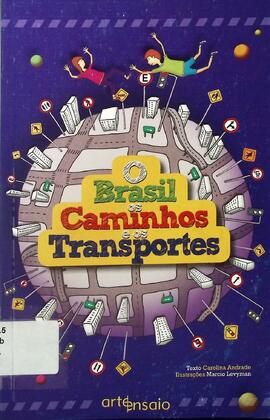 O Brasil, os caminhos e os transportes: uma aventura no planeta trânsito