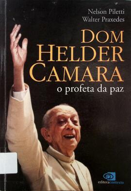 Dom Helder Camara: o profeta da paz