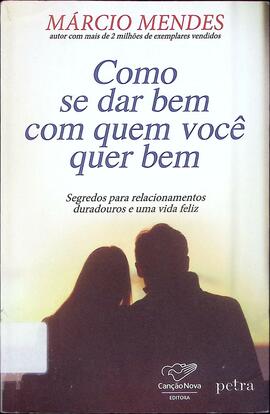 Como se dar bem com quem você quer bem
