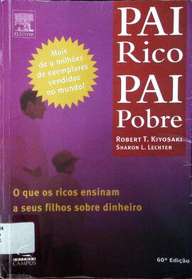 Pai rico pai pobre: o que os ricos ensinam a seus filhos sobre dinheiro