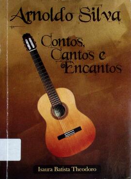 Arnoldo Silva: contos, cantos e encantos