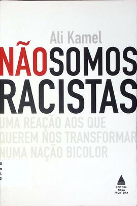 Não somos racistas: uma reação aos que querem nos transformar numa nação bicolor