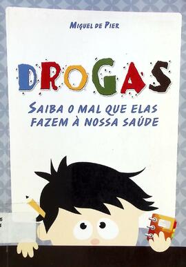 Drogas: saiba o mal que elas fazem à nossa saúde