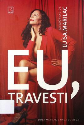 Eu, travesti: memórias de Luisa Marilac