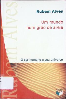 Um mundo num grão de areia: o ser humano e seu universo