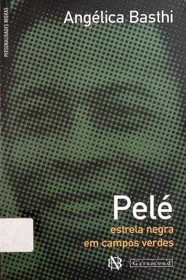 Pelé: estrela negra em campos verdes