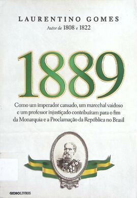 1889: como um imperador cansado, um marechal vaidoso e um professor injustiçado contribuíram para...