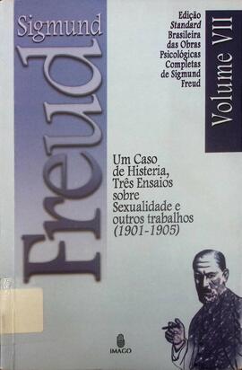 Um caso de histeria, três ensaios sobre sexualidade e outros trabalhos (1901-1905)
