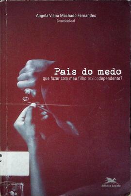 Pais do medo: que fazer com meu filho toxicodependente?