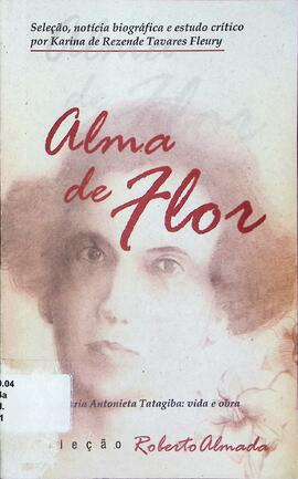 Alma de flor: Maria Antonieta Tatagiba: vida e obra