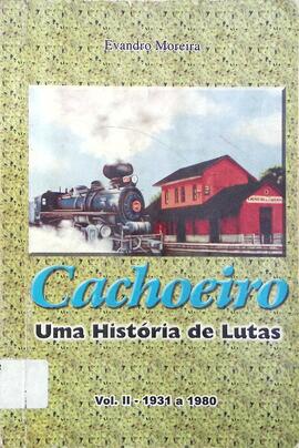 Cachoeiro: uma história de lutas - Volume II (1931 a 1980)
