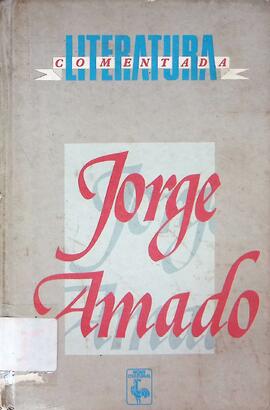 Jorge Amado: seleção de textos, notas, estudos histórico e crítico