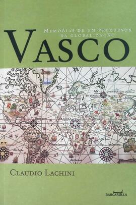 Vasco: memórias de um precursor da globalização