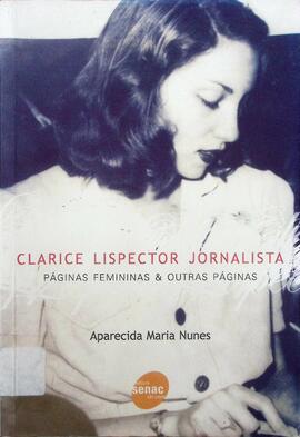 Clarice Lispector Jornalista: páginas femininas e outras histórias