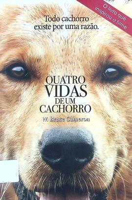Quatro vidas de um cachorro: todo cachorro existe por uma razão