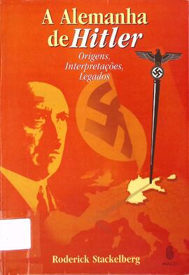 A Alemanha de Hitler: origens, interpretações, legados