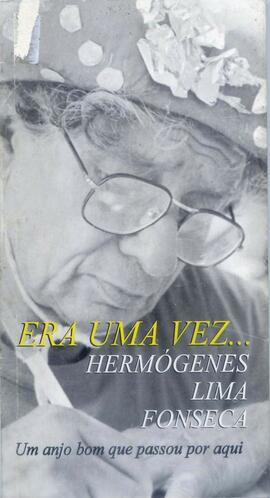 Era uma vez... Hermógenes Lima Fonseca: um anjo bom que passou por aqui