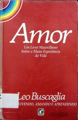 Amor: um livro maravilhoso sobre a maior experiência da vida