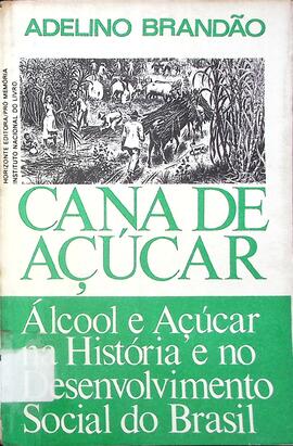 Cana de açúcar: álcool e açúcar na história e no desenvolvimento social do Brasil