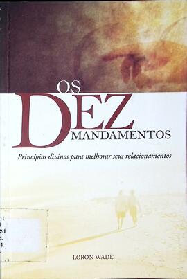 Os dez mandamentos: princípios divinos para melhorar seus relacionamentos