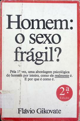 Homem: sexo frágil?