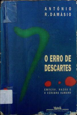 O erro de Descartes: emoção, razão e cérebro humano