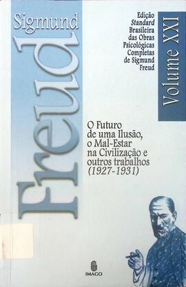 O futuro de uma ilusão, o mau-estar na civilização e outros trabalhos (1927-1931)