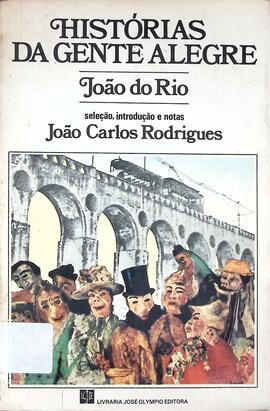 Histórias da gente alegre: contos, crônicas e reportagens da belle-époque carioca