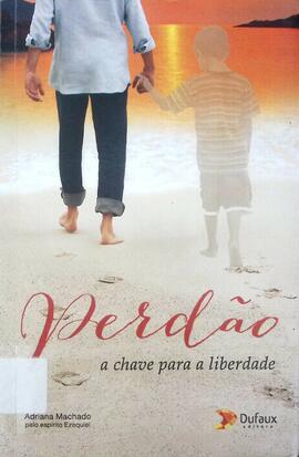 Perdão: a chave para a liberdade