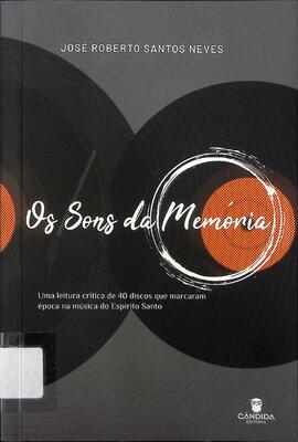 Os sons da memória: uma leitura crítica de 40 discos que marcaram época na música do Espírito Santo