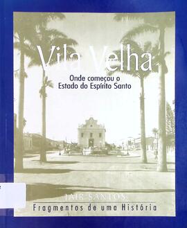 Vila Velha: onde começou o Estado do Espírito Santo