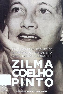 Uma biografia esquecida na história do Estado do Espírito Santo: vida, tempo e obras de Zilma Coe...