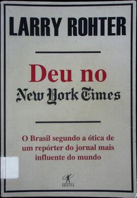 Deu no New York Times: o Brasil segundo a ótica de um repórter do jornal mais influente do mundo