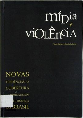 Mídia e violência: novas tendências na cobertura de criminalidade e segurança no Brasil