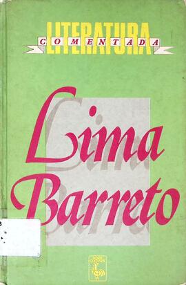 Lima Barreto: seleção de textos, notas, estudos biográfico, histórico e crítico