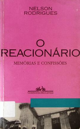 O reacionário: memórias e confissões