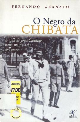 O negro da chibata: o marinheiro que colocou a República na mira dos canhôes