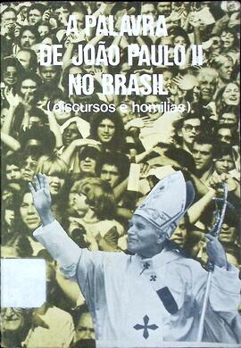 A palavra de João Paulo II no Brasil