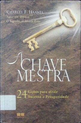 A chave mestra: 24 lições para atrair sucesso e prosperidade