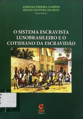 O sistema escravista lusobrasileiro e o cotidiano da escravidão