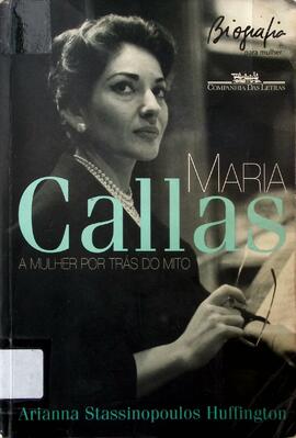 Maria Callas: a mulher por trás do mito