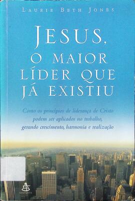 Jesus, o maior líder que existiu