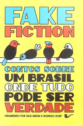 Fake fiction: contos sobre um Brasil onde tudo pode ser verdade