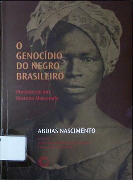 O genocídio do negro brasileiro: processo de um racismo mascarado