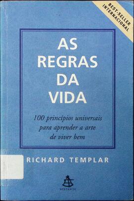 As regras da vida: 100 princípios universais para aprender a arte de viver bem