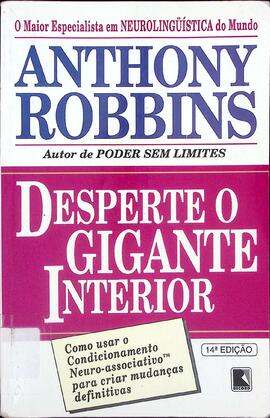 Desperte o gigante interior: como usar o condicionamento neuro-associativo para criar mudanças de...